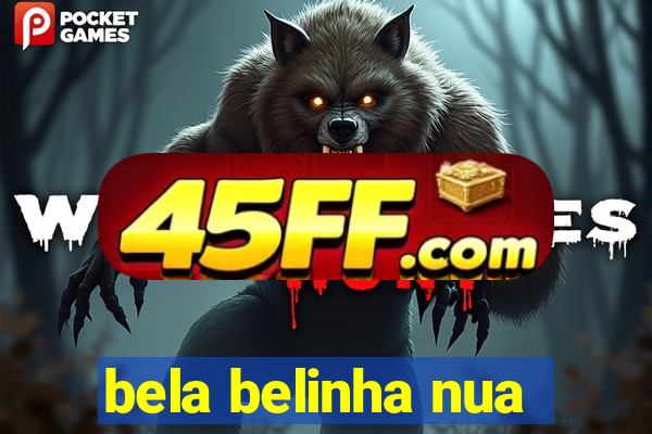 bela belinha nua